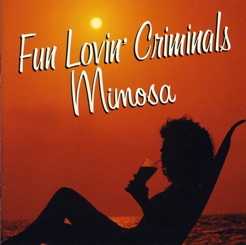 FUN LOVIN' CRIMINALS - MIMOSA