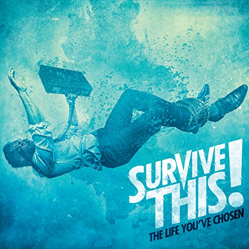 SURVIVE THIS - LIFE YOU'VE CHOSEN