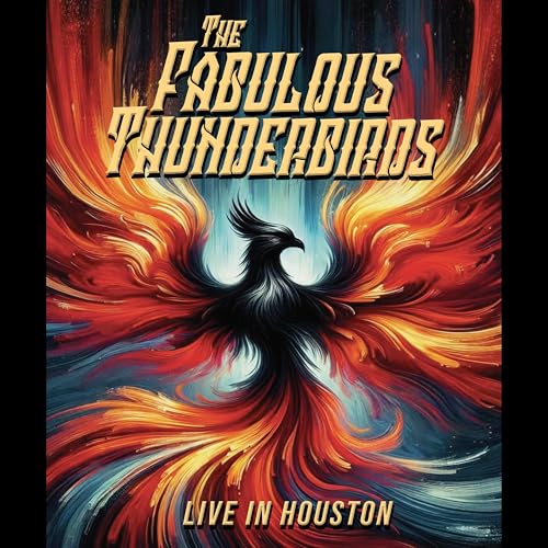 FABULOUS THUNDERBIRDS - BLU-LIVE IN HOUSTON