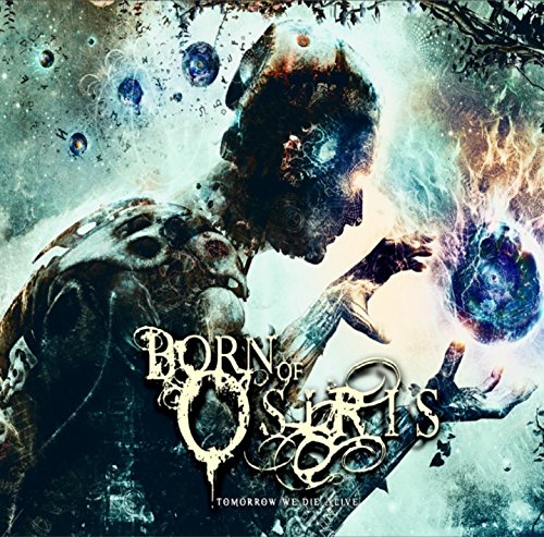 BORN OF OSIRIS - TOMORROW WE DIE ALIVE