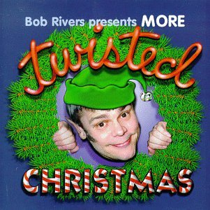 RIVERS, BOB - MORE TWISTED CHRISTMAS