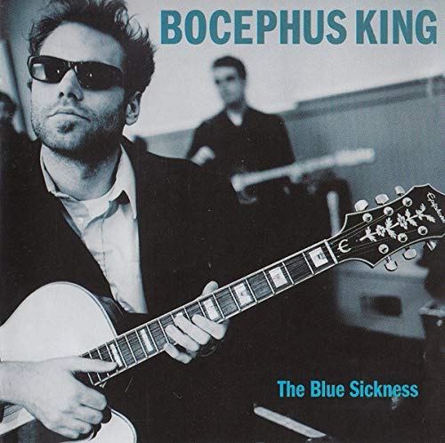 BOCEPHUS KING - BLUE SICKNESS