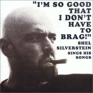 SILVERSTEIN, SHEL - I M SO GOOD THAT I DONT HAVE