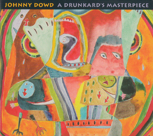 DOWD, JOHNNY  - A DRUNKARD'S MASTERPIECE