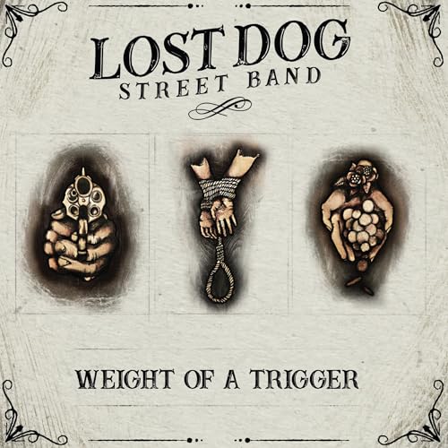 LOST DOG STREET BAND - WEIGHT OF A TRIGGER