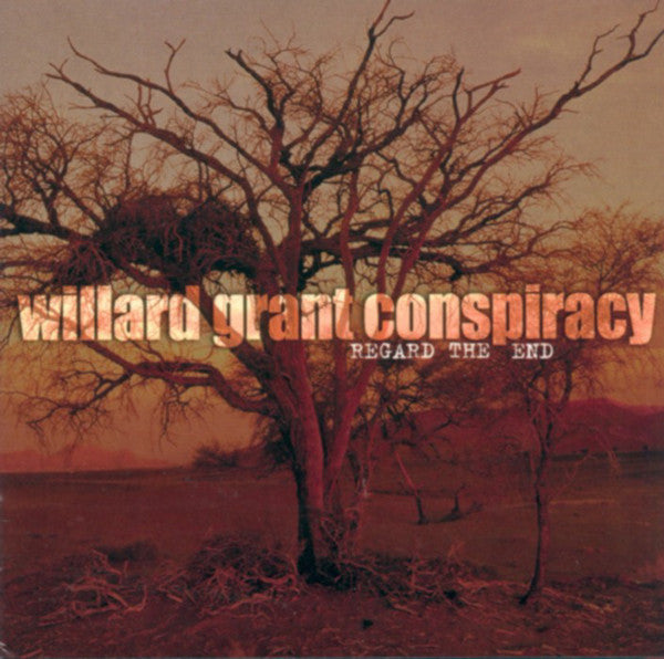 WILLARD GRANT CONSPIRACY  - REGARD THE END