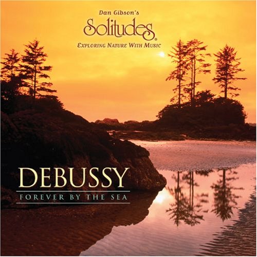 GIBSON, DAN (SOLITUDES) - DEBUSSY FOREVER BY THE SEA