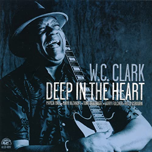 W.C. CLARK - DEEP IN THE HEART (CD)