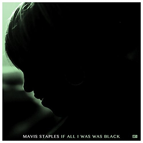 STAPLES, MAVIS - IF ALL I WAS WAS BLACK