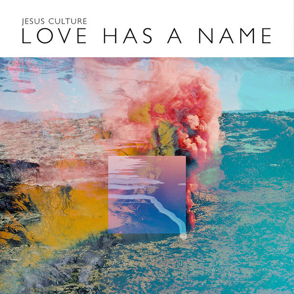 JESUS CULTURE  - LOVE HAS A NAME (LIVE)