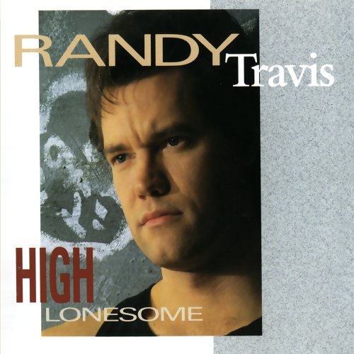 RANDY TRAVIS - HIGH LONESOME