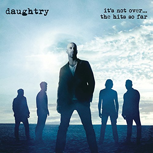 DAUGHTRY - IT'S NOT OVER....THE HITS SO FAR