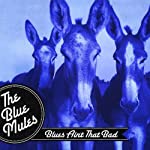 BLUE MULES - BLUES AIN'T THAT BAD