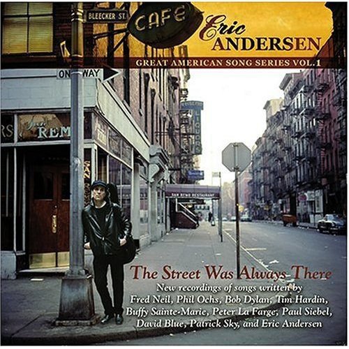 ANDERSEN, ERIC - ANDERSEN, ERIC - THE STREET WAS ALWAYS THERE