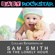 BABY ROCKSTAR - SAM SMITH IN THE LONELY HOUR: LULLABY RENDITIONS [CD]