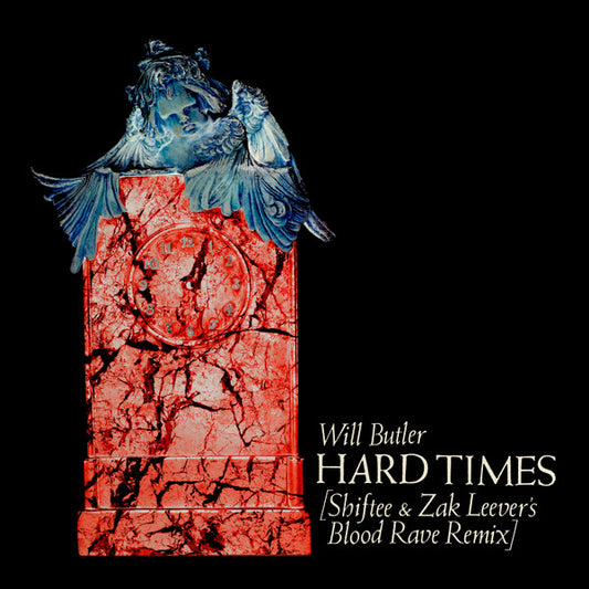 WILL BUTLER* - HARD TIMES (SHIFTEE & ZAK LEEVER'S BLOOD RAVE REMIX)