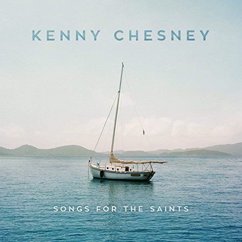 KENNY CHESNEY - SONGS FOR THE SAINTS