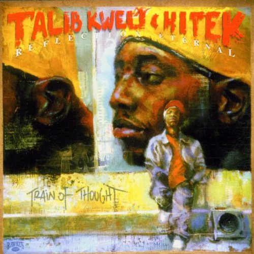 TALIB KWELI - REFLECTION ETERNAL- TRAIN OF THOUGHT