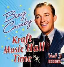 BING CROSBY - KRAFT MUSIC HALL TIME VOL 3 (DIGITALLY REMASTERED) [CD]
