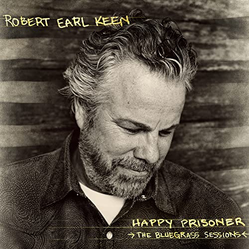 KEEN, ROBERT EARL  - HAPPY PRISONER" THE BLUEGRASS SESSIONS