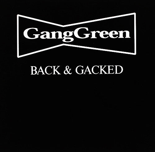 GANG GREEN  - BACK & GACKED
