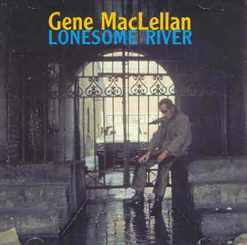 MACLELLAN, GENE - LONESOME RIVER