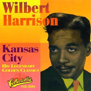 HARRISON, WILBERT - KANSAS CITY: HIS LEGENDARY GOLDEN CLASSICS