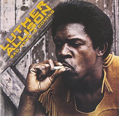 ALLISON, LUTHER - BAD NEWS IS COMING [REMASTERED]