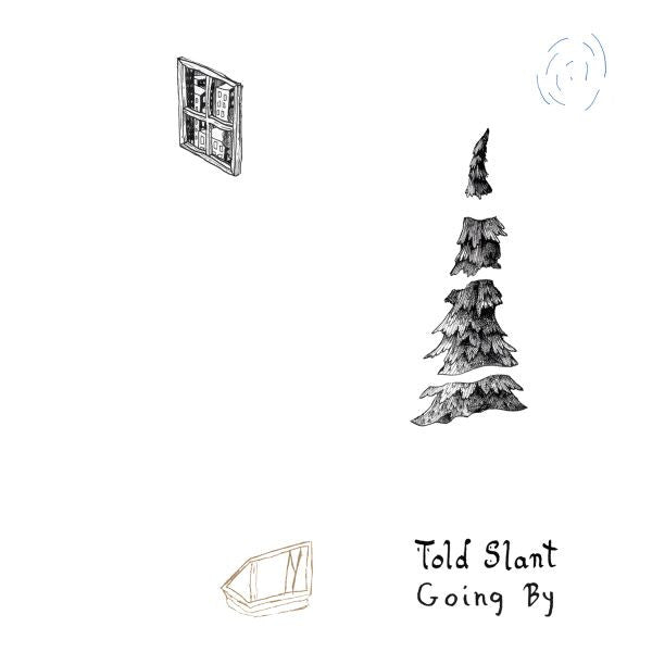 TOLD SLANT - GOING BY