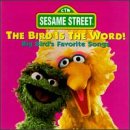 SESAME STREET - BIRD IS THE WORD: BIG BIRD'S FAVORITE SONGS