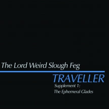 THE LORD WEIRD SLOUGH FEG - TRAVELLER SUPPLEMENT I: THE EPHEMERAL GLADES [CD]