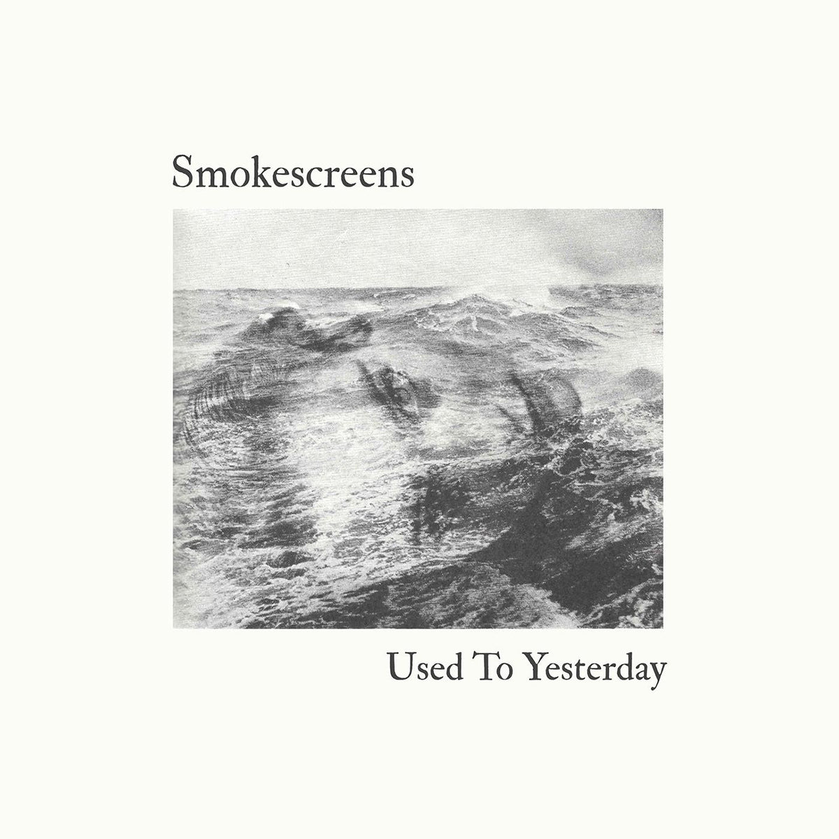 SMOKESCREENS - USED TO YESTERDAY