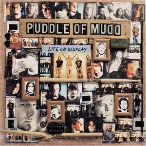 PUDDLE OF MUDD - LIFE ON DISPLAY