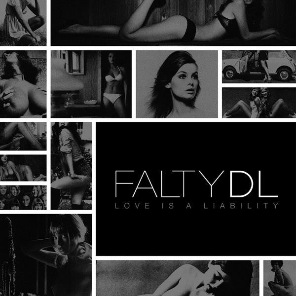 FALTYDL - LOVE IS A LIABILITY