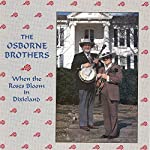 OSBORNE BROTHERS - WHEN THE ROSES BLOOM IN DIXIELAND