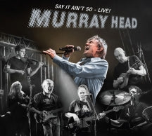 MURRAY HEAD - SAY IT AIN'T SO LIVE [CD]