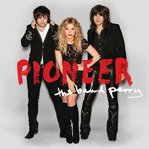 THE BAND PERRY - PIONEER