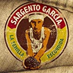 SERGENT GARCIA - LA SEMILLA ESCONDIDA