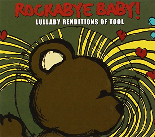 ROCKABYE BABY! - ROCKABYE BABY! LULLABY RENDITIONS OF TOOL