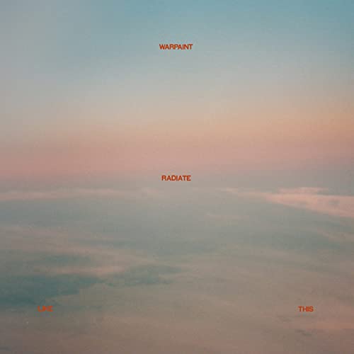 WARPAINT  - RADIATE LIKE THIS