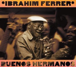 FERRER, IBRAHIM - BUENOS HERMANOS