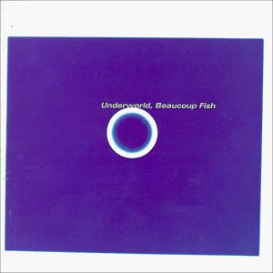 UNDERWORLD - BEAUCOUPS FISH!