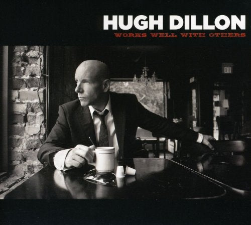 DILLON, HUGH - WORKS WELL WITH OTHERS