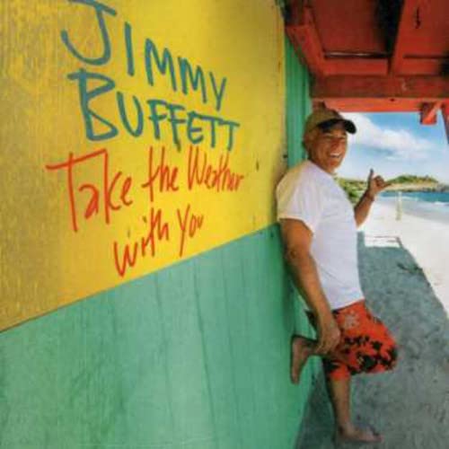 BUFFETT, JIMMY - TAKE THE WEATHER WITH YOU (CD)
