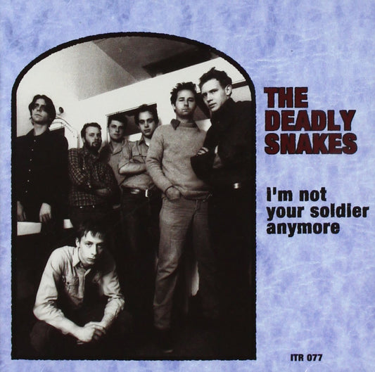 DEADLY SNAKES  - I'M NOT YOUR SOLDIER ANYMORE