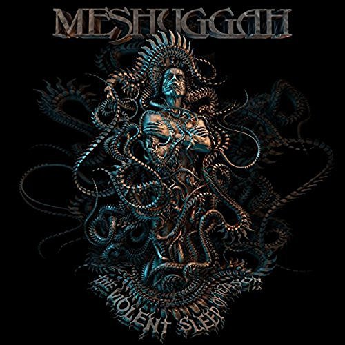 MESHUGGAH - THE VIOLENT SLEEP OF REASON