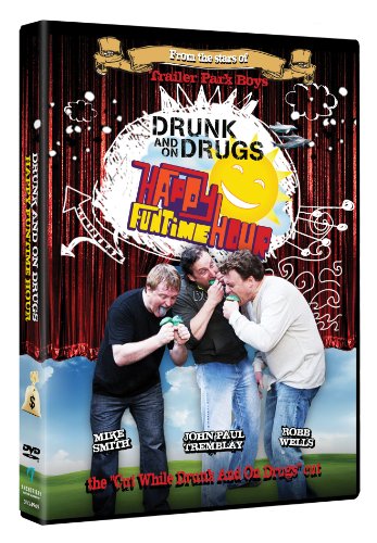 DRUNK AND ON DRUGS HAPPY FUNTIME HOUR