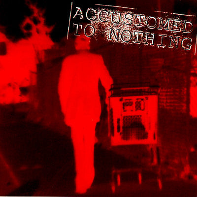ACCUSTOMED TO NOTHING  - ST