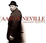 NEVILLE, AARON - BRING IT ON HOME...THE SOUL CLASSICS