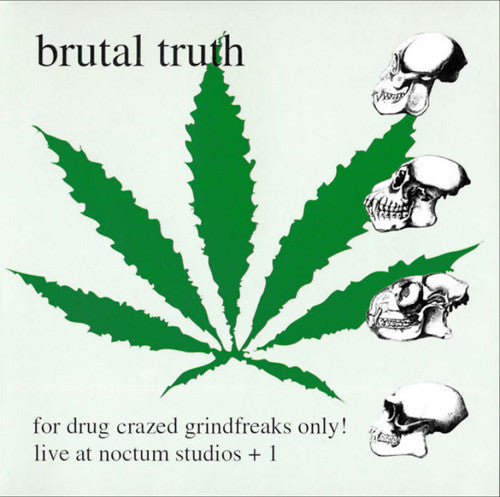 BRUTAL TRUTH  - FOR DRUG CRAZED GRINDFREAKS ON
